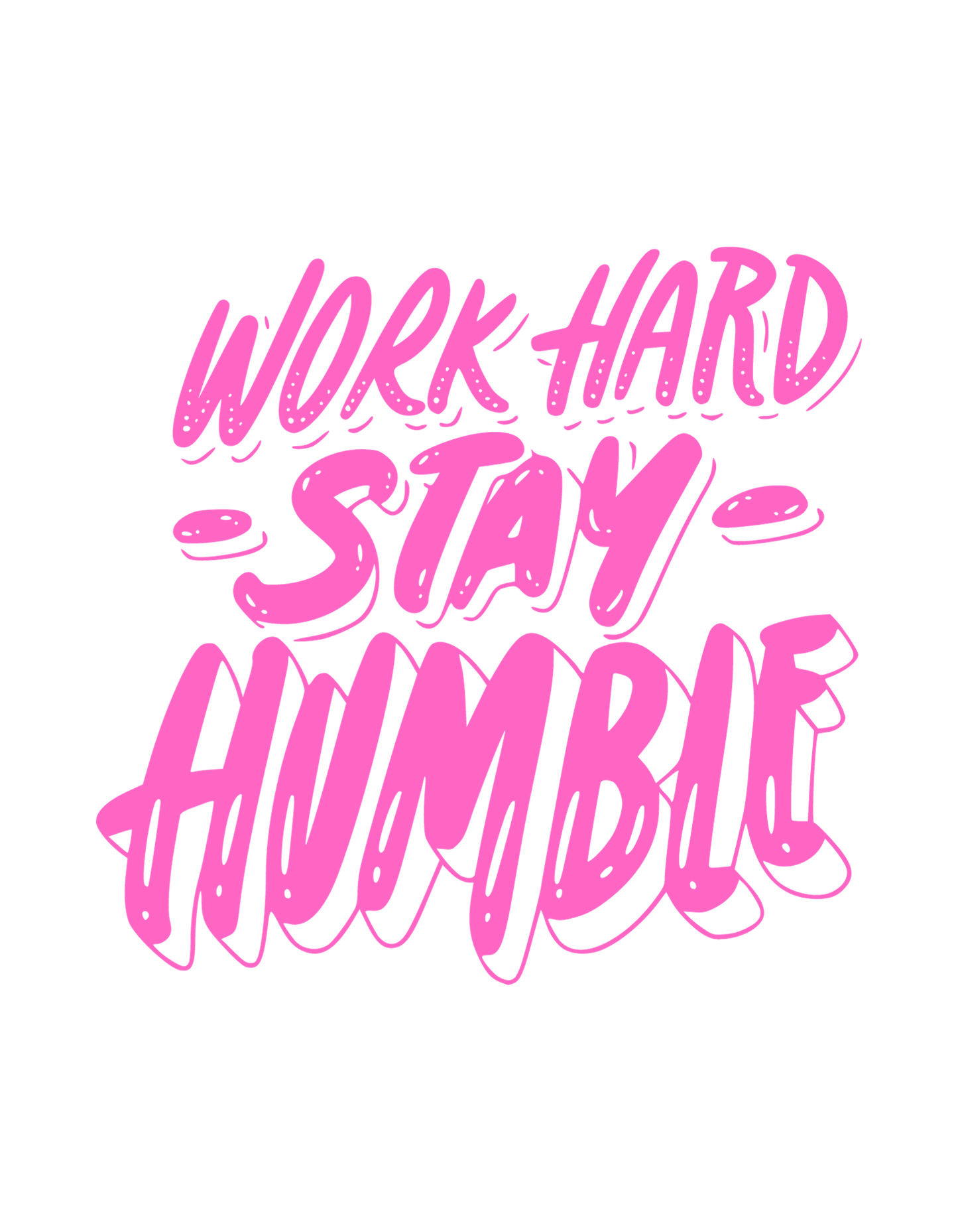 Work Hard, Stay Humble